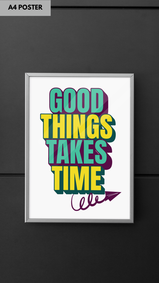 Good things take time A4 Poster